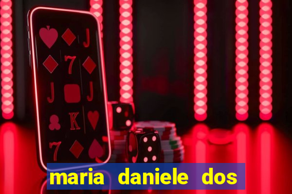 maria daniele dos santos dutra